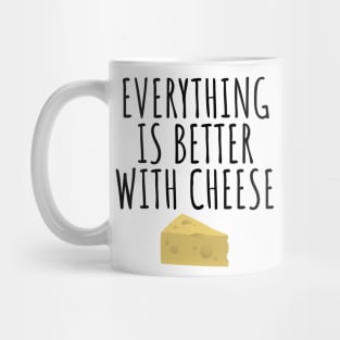 Everything Is Better With Cheese Mug